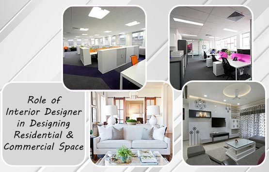 Role of Interior Designer in Designing Residential and Commercial Space