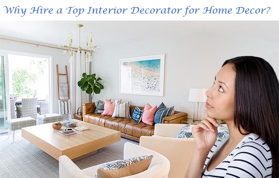 Why Hire a Top Interior Decorator for Home Decor?