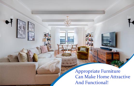 Appropriate Furniture Can Make Home Attractive And Functional!