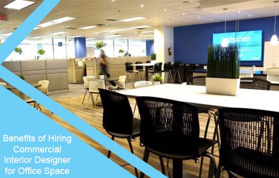Benefits of Hiring Commercial Interior Designer for Office Space