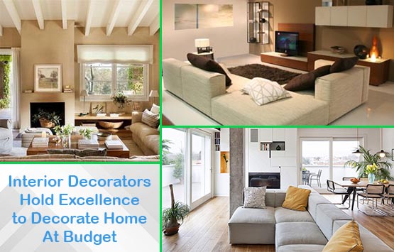 Interior Decorators Hold Excellence to Decorate Home At Budget