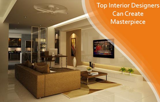 Top Interior Designers Can Create Masterpiece