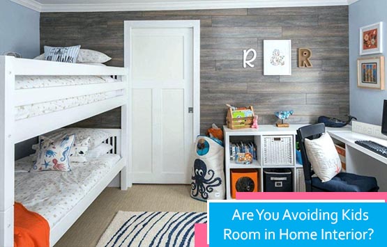 Are You Avoiding Kids Room in Home Interior
