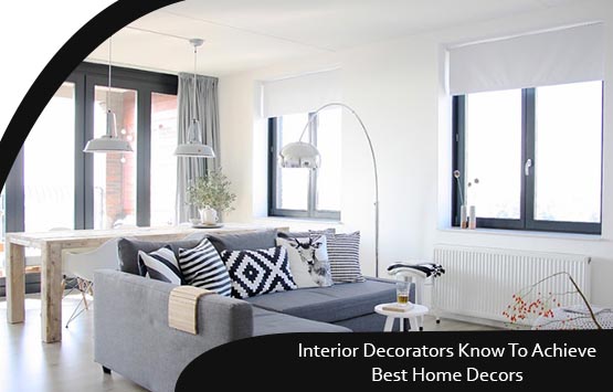 Interior Decorators Know To Achieve Best Home Decors