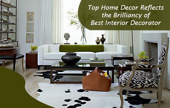 Top Home Decor Reflects the Brilliancy of Best Interior Decorator
