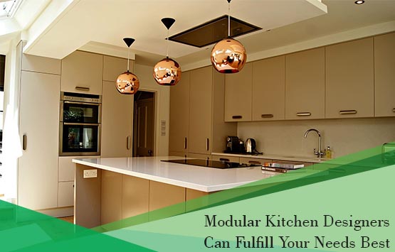 Modular Kitchen Designers Can Fulfill Your Needs Best