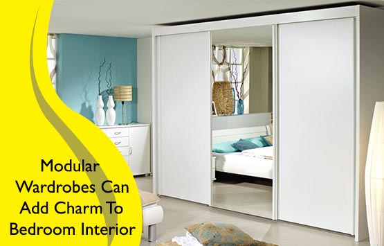 Modular Wardrobes Can Add Charm To Bedroom Interior
