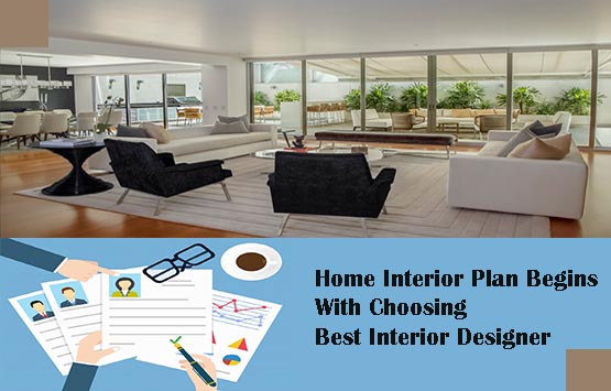 Home Interior Plan Begins With Choosing Best Interior Designer