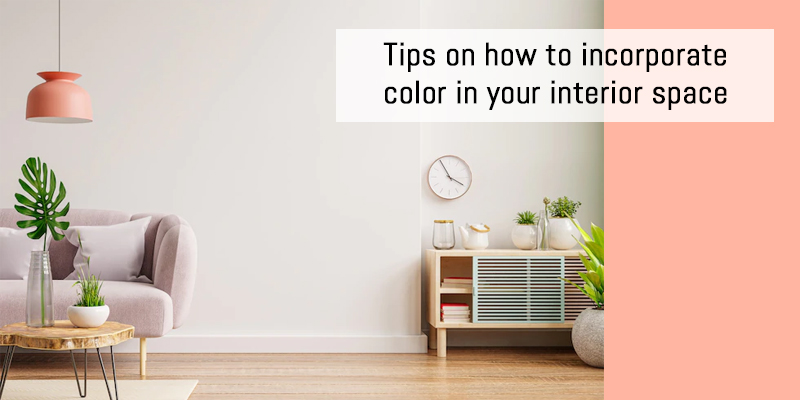 Tips on how to incorporate color in your interior space
