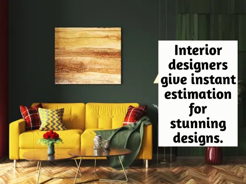 Interior designers give instant estimation for stunning designs