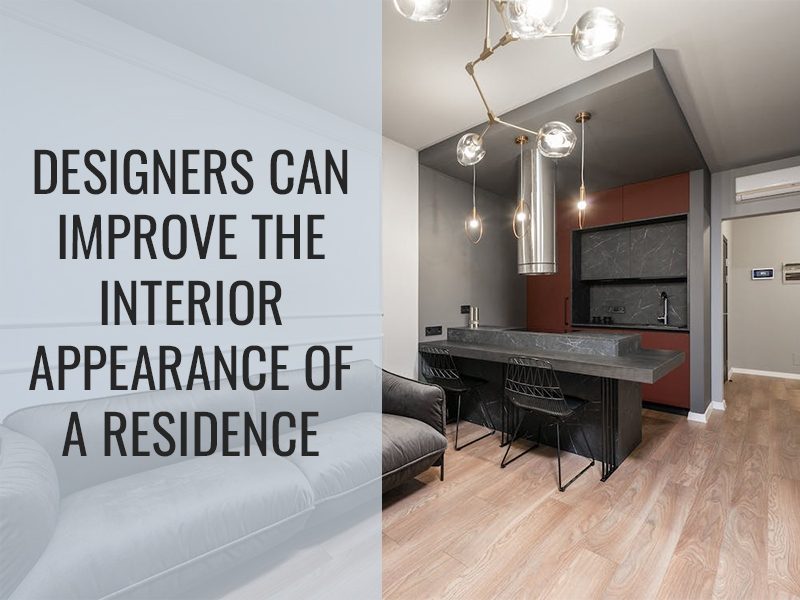 Designers can improve the interior appearance of a residence
